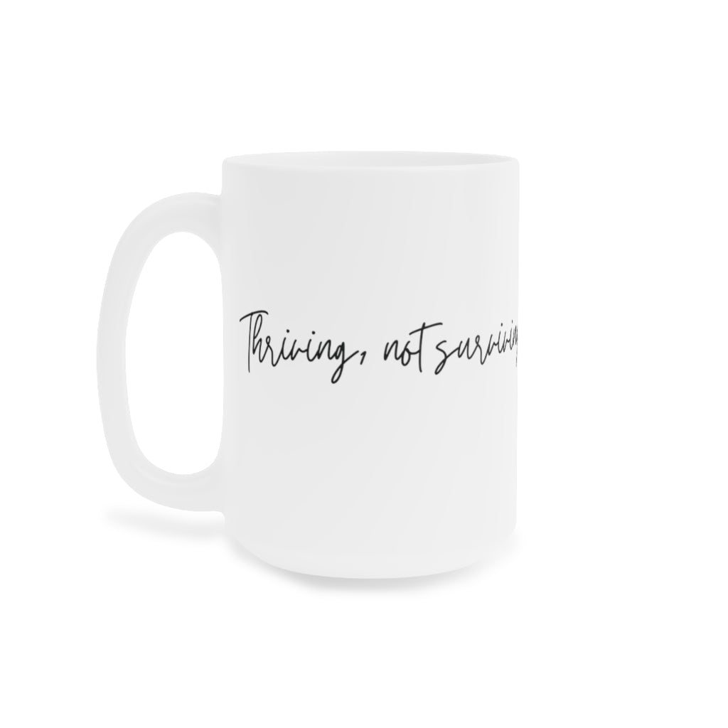 Thriving Ceramic Mugs (11oz\15oz\20oz)